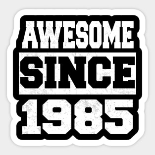 Awesome since 1985 Sticker